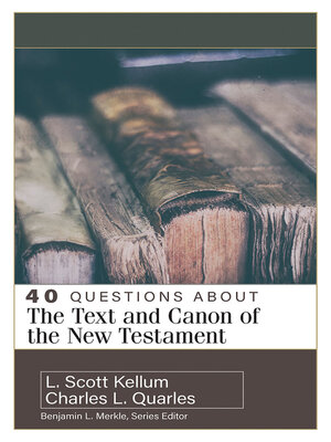 cover image of 40 Questions About the Text and Canon of the New Testament